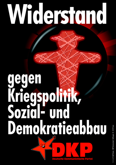 Plakat der Deutschen Kommunistischen Partei (DKP): Widerstand gegen Kriegspolitik, Sozial- und Demokratieabbau